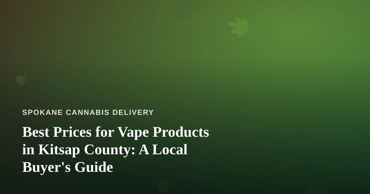 Best Prices for Vape Products in Kitsap County: A Local Buyer’s Guide