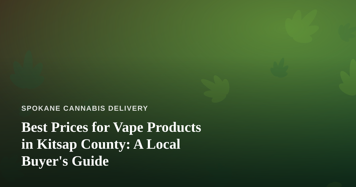 Best Prices for Vape Products in Kitsap County: A Local Buyer’s Guide