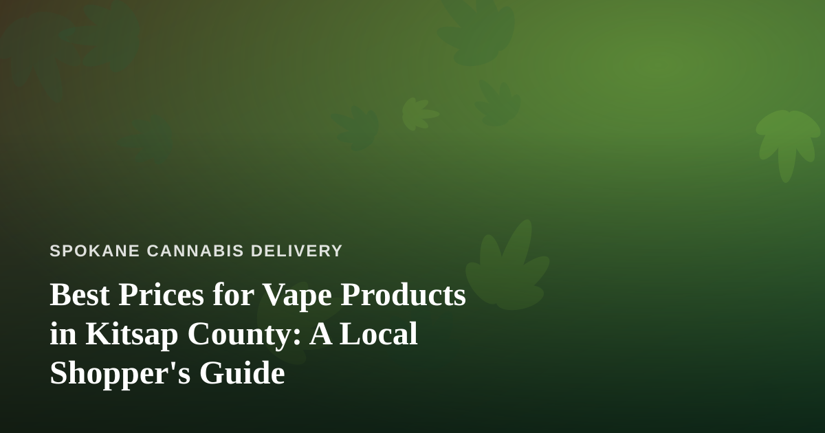 Best Prices for Vape Products in Kitsap County: A Local Shopper’s Guide