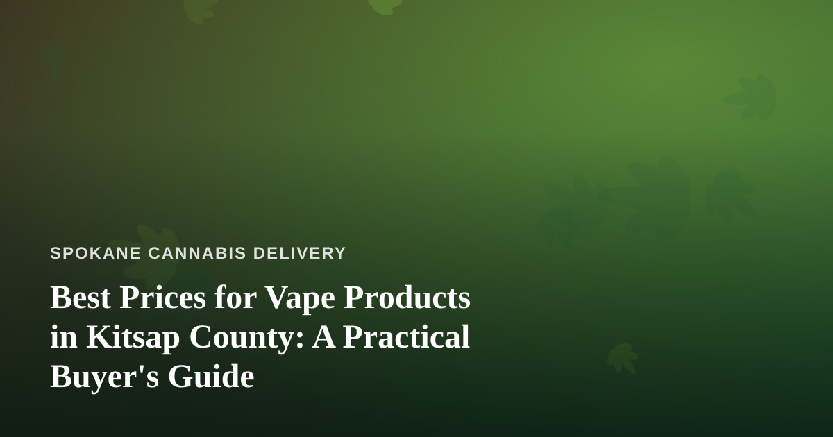 Best Prices for Vape Products in Kitsap County: A Practical Buyer’s Guide
