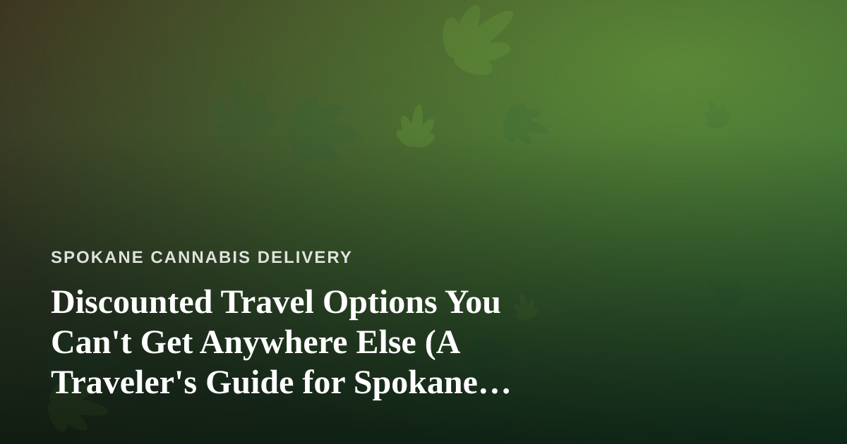 Discounted Travel Options You Can’t Get Anywhere Else (A Traveler’s Guide for Spokane Locals)