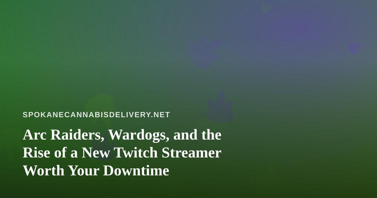 Arc Raiders, Wardogs, and the Rise of a New Twitch Streamer Worth Your Downtime