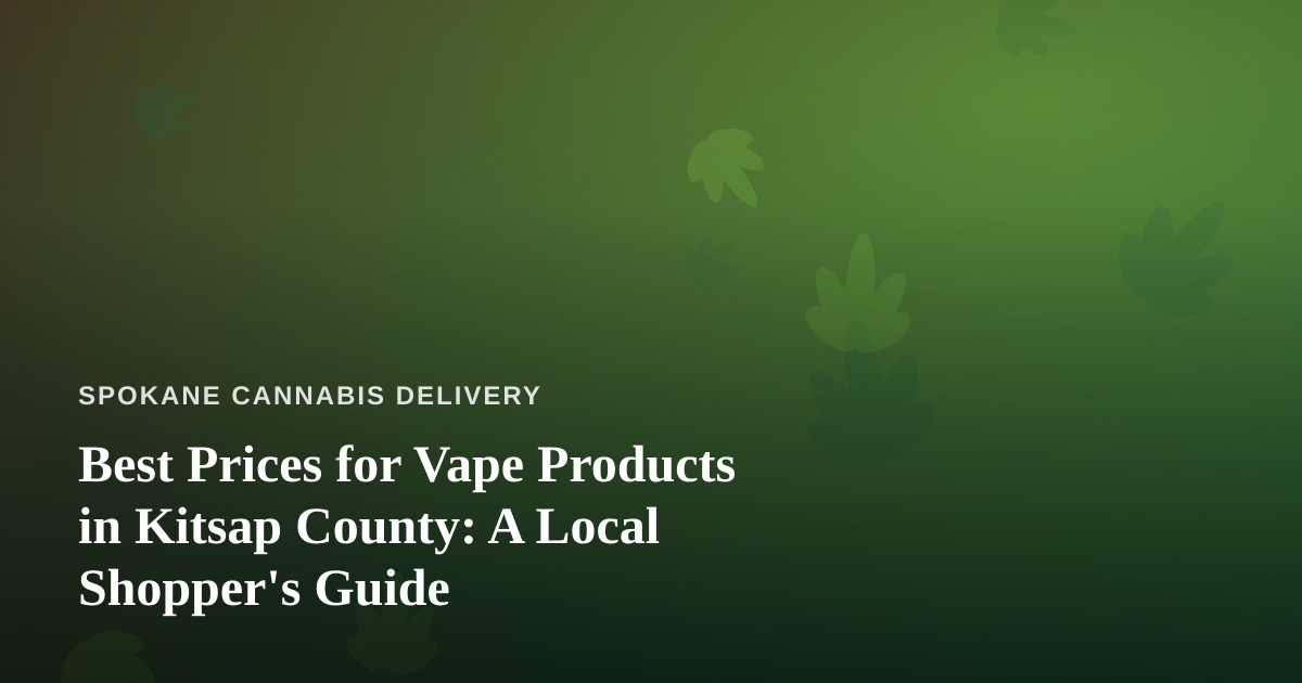 Best Prices for Vape Products in Kitsap County: A Local Shopper’s Guide