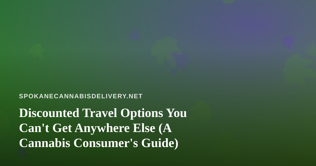 Discounted Travel Options You Can’t Get Anywhere Else (A Cannabis Consumer’s Guide)