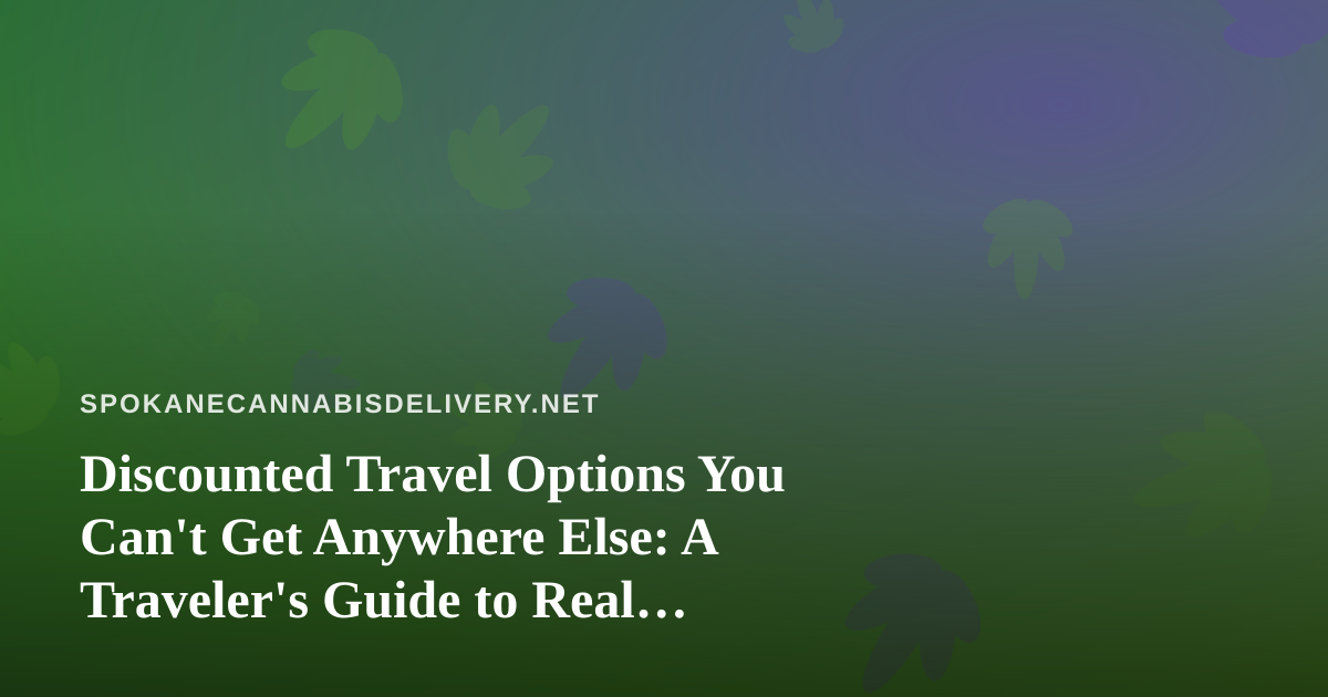 Discounted Travel Options You Can’t Get Anywhere Else: A Traveler’s Guide to Real Savings