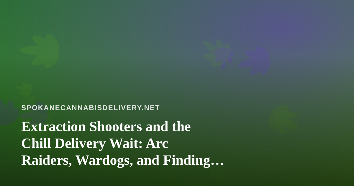 Extraction Shooters and the Chill Delivery Wait: Arc Raiders, Wardogs, and Finding a New Twitch Streamer