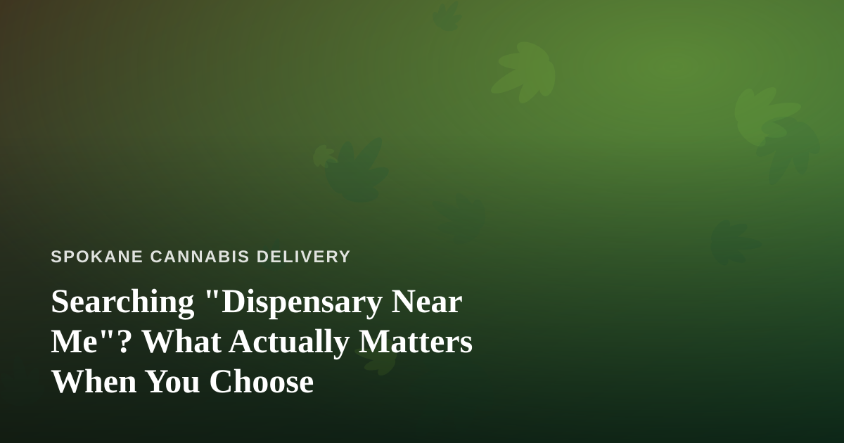 Searching “Dispensary Near Me”? What Actually Matters When You Choose