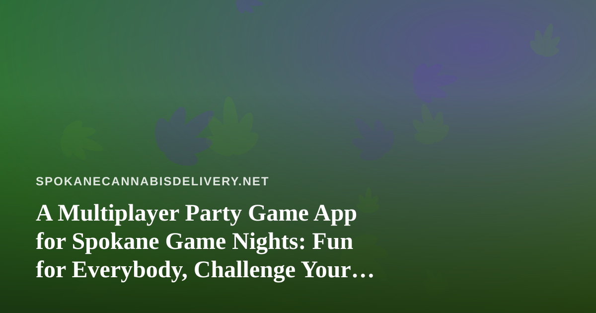 A Multiplayer Party Game App for Spokane Game Nights: Fun for Everybody, Challenge Your Friends
