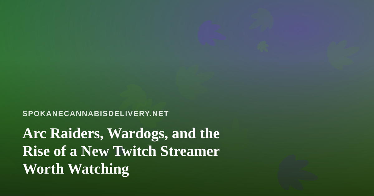 Arc Raiders, Wardogs, and the Rise of a New Twitch Streamer Worth Watching