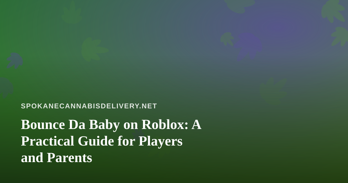 Bounce Da Baby on Roblox: A Practical Guide for Players and Parents