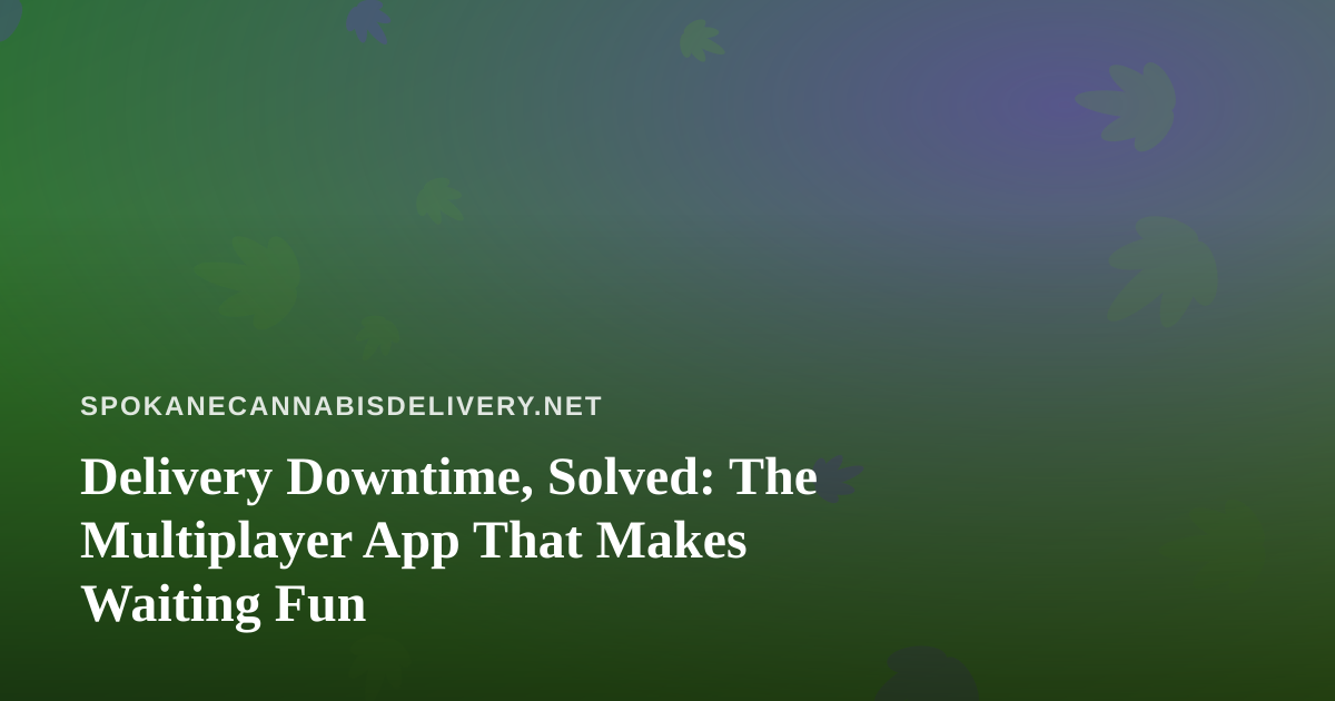 Delivery Downtime, Solved: The Multiplayer App That Makes Waiting Fun