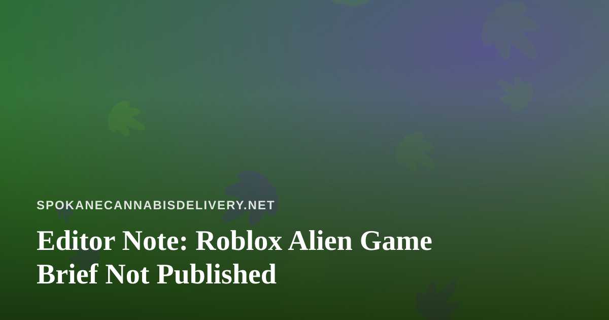 Editor Note: Roblox Alien Game Brief Not Published