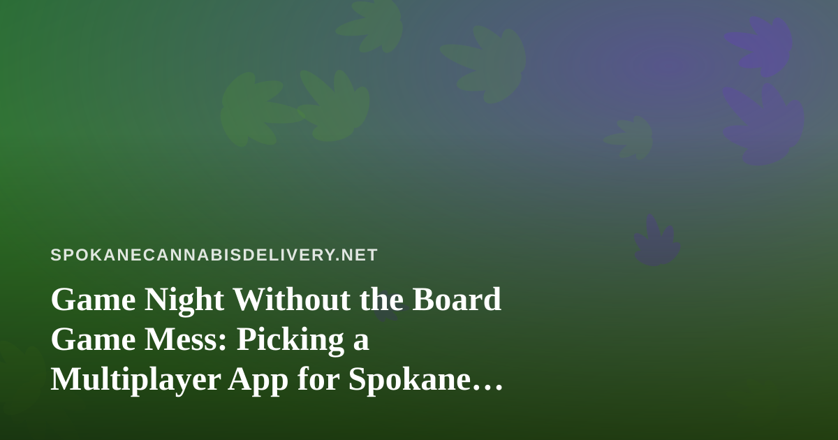 Game Night Without the Board Game Mess: Picking a Multiplayer App for Spokane Households
