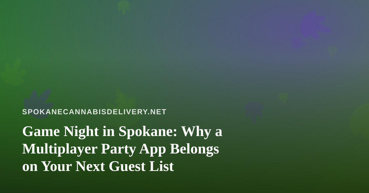 Game Night in Spokane: Why a Multiplayer Party App Belongs on Your Next Guest List