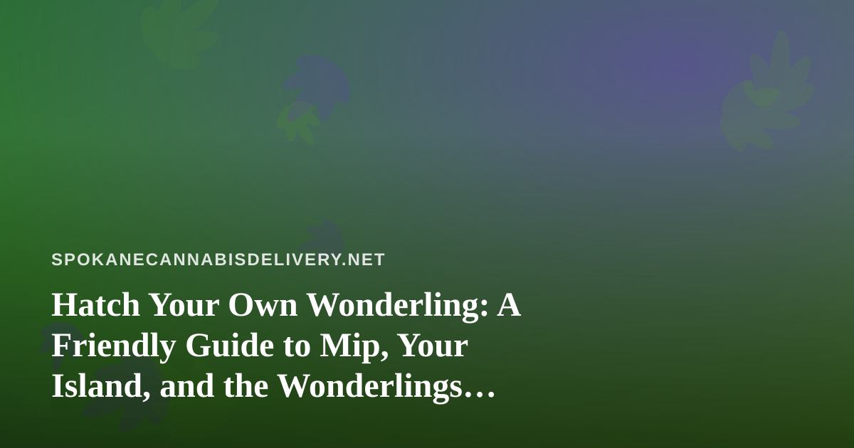 Hatch Your Own Wonderling: A Friendly Guide to Mip, Your Island, and the Wonderlings Mini Games