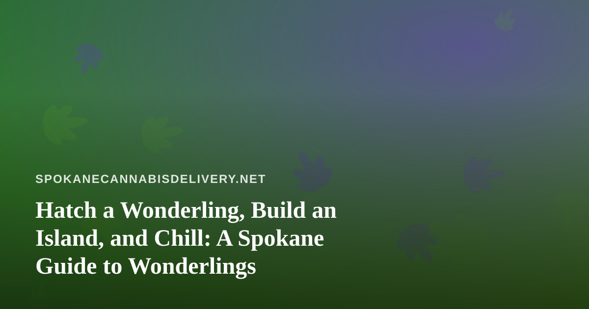 Hatch a Wonderling, Build an Island, and Chill: A Spokane Guide to Wonderlings