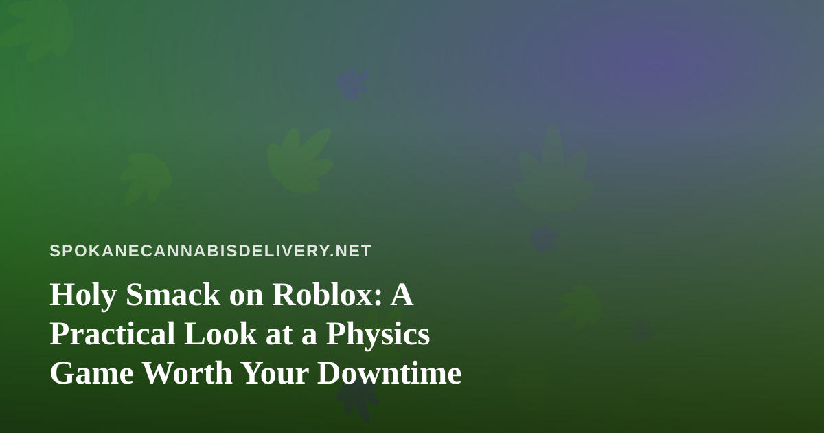 Holy Smack on Roblox: A Practical Look at a Physics Game Worth Your Downtime