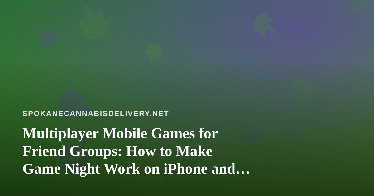 Multiplayer Mobile Games for Friend Groups: How to Make Game Night Work on iPhone and Android