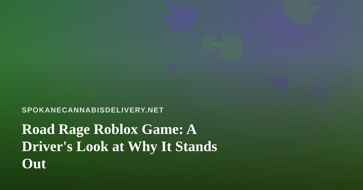 Road Rage Roblox Game: A Driver’s Look at Why It Stands Out