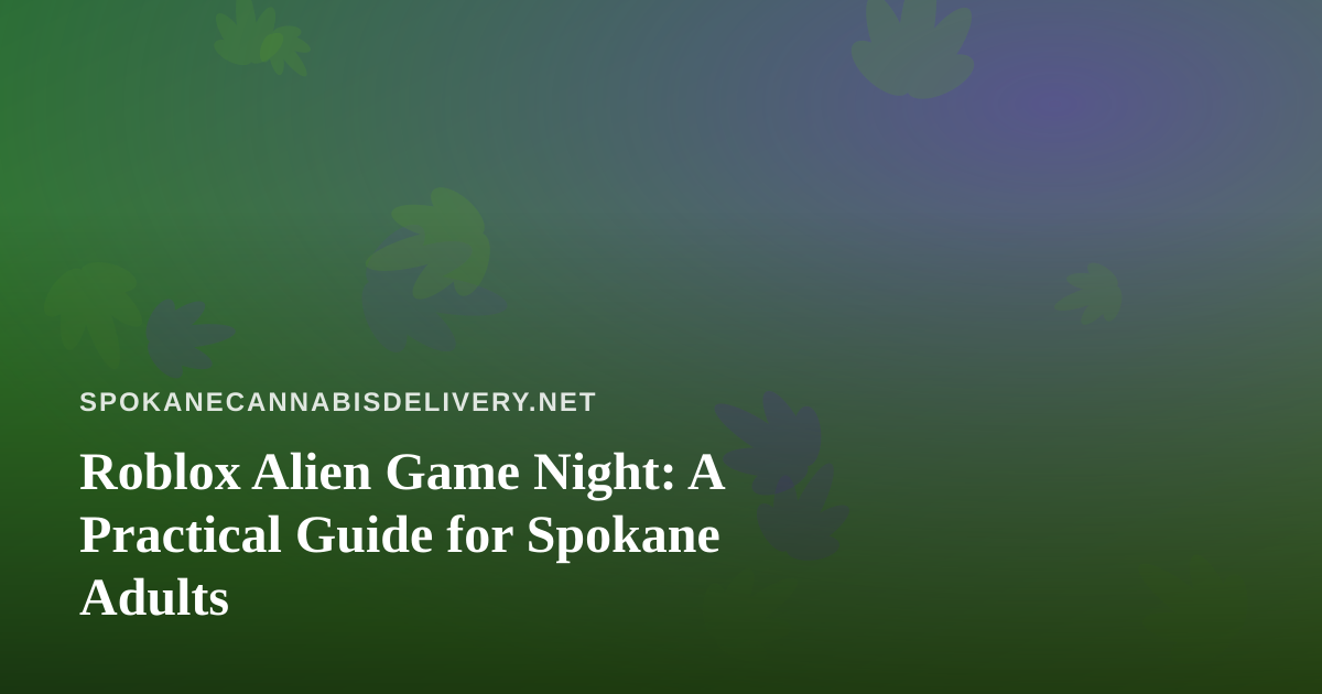 Roblox Alien Game Night: A Practical Guide for Spokane Adults