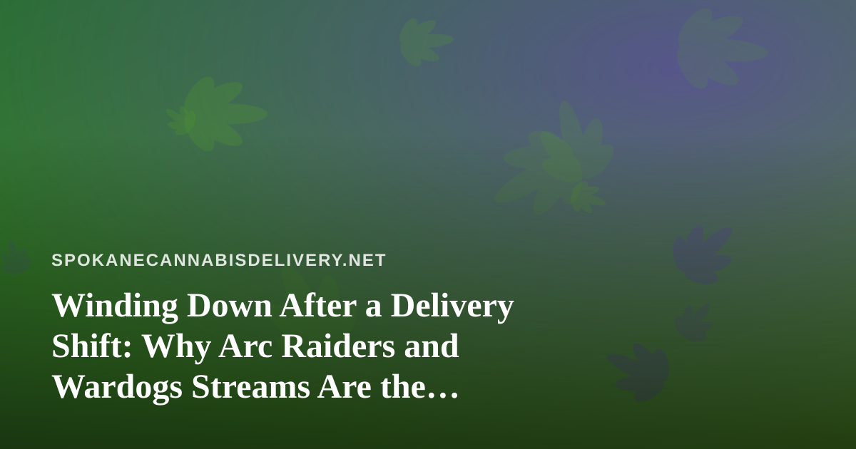 Winding Down After a Delivery Shift: Why Arc Raiders and Wardogs Streams Are the Perfect Pairing