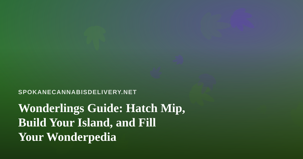 Wonderlings Guide: Hatch Mip, Build Your Island, and Fill Your Wonderpedia