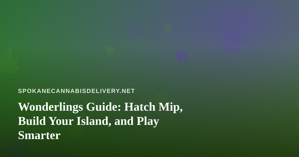Wonderlings Guide: Hatch Mip, Build Your Island, and Play Smarter