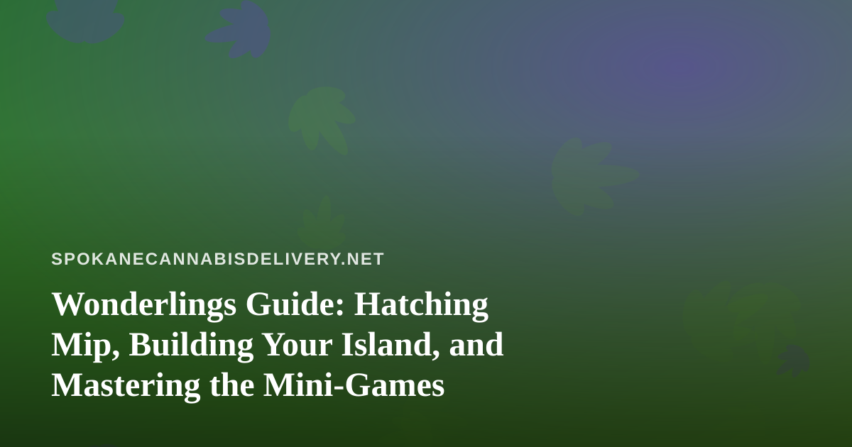Wonderlings Guide: Hatching Mip, Building Your Island, and Mastering the Mini-Games