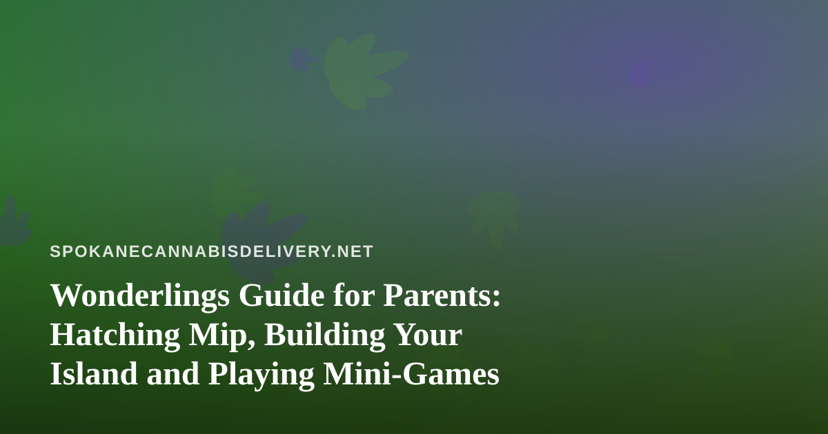 Wonderlings Guide for Parents: Hatching Mip, Building Your Island and Playing Mini-Games